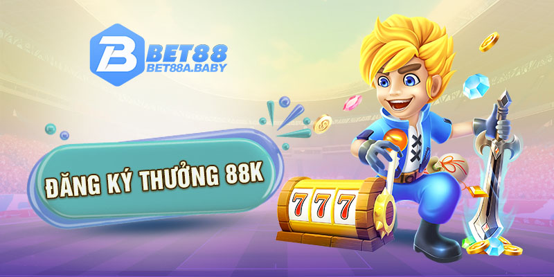 Đăng ký thưởng 88k