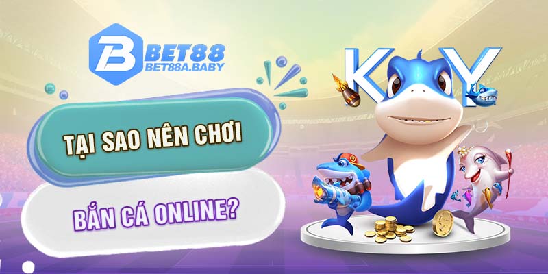 Tại sao nên chơi bắn cá online?