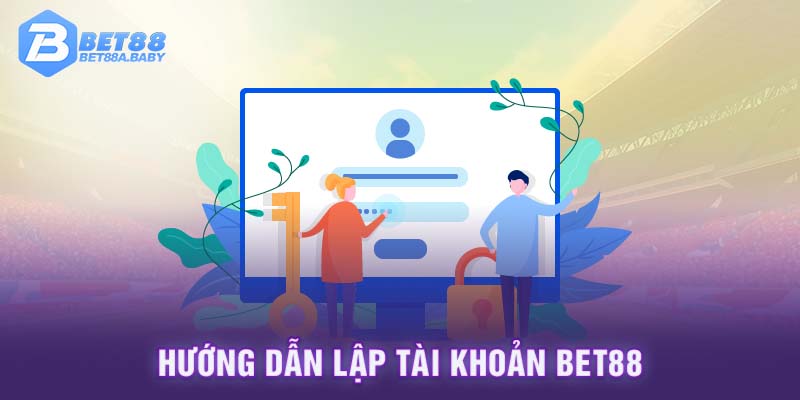 Hướng dẫn lập tài khoản Bet88