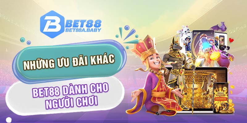 Những ưu đãi khác Bet88 dành cho người chơi