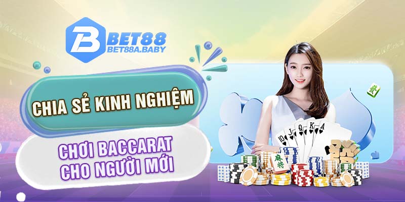 Chia sẻ kinh nghiệm chơi Baccarat cho người mới