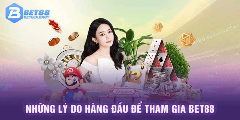 Những lý do hàng đầu để tham gia BET88