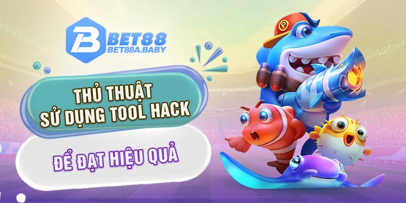 Thủ thuật sử dụng tool hack để đạt hiệu quả