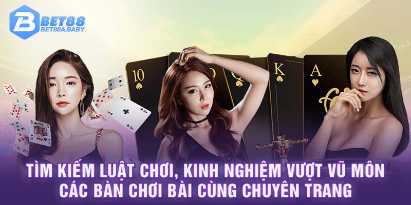 Tìm kiếm luật chơi, kinh nghiệm vượt vũ môn các bàn chơi bài cùng chuyên trang