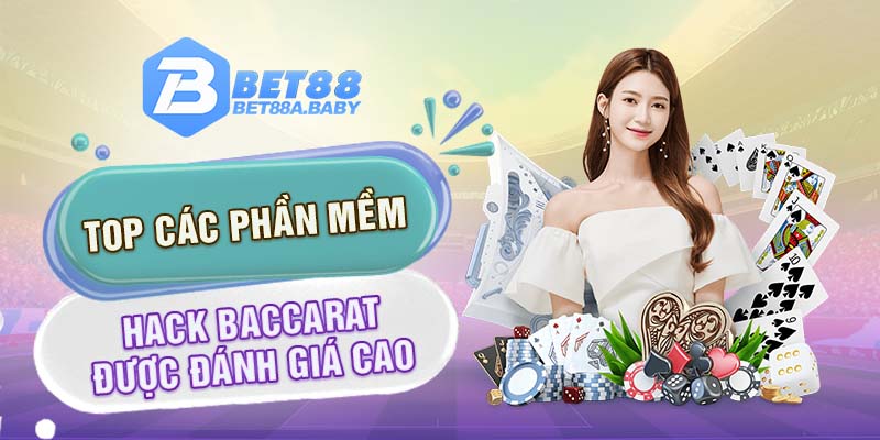 Top các phần mềm hack Baccarat được đánh giá cao