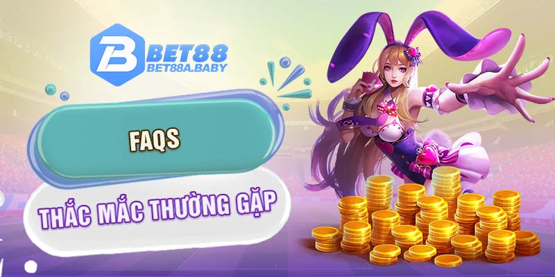 FAQs - Thắc mắc thường gặp