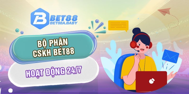 Bộ phận CSKH Bet88 hoạt động 24/7