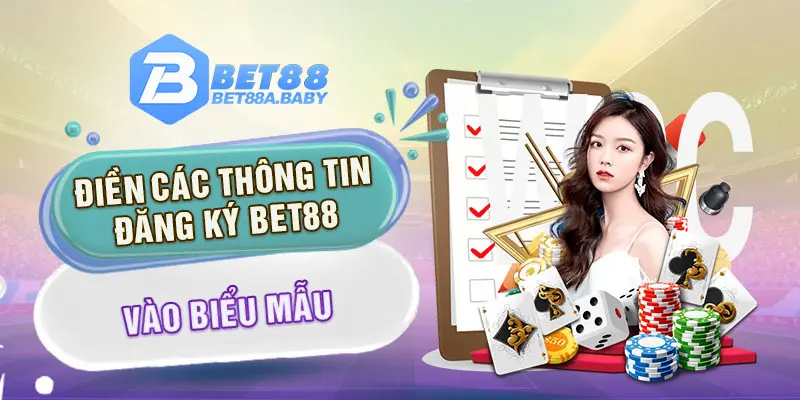 Điền các thông tin đăng ký Bet88 vào biểu mẫu