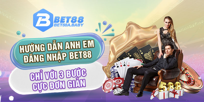 Hướng dẫn anh em đăng nhập Bet88 chỉ với 3 bước cực đơn giản