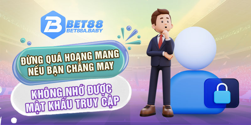 Đừng quá hoang mang nếu bạn chẳng may không nhớ được mật khẩu truy cập