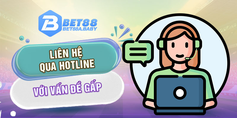 Liên hệ qua hotline với vấn đề gấp