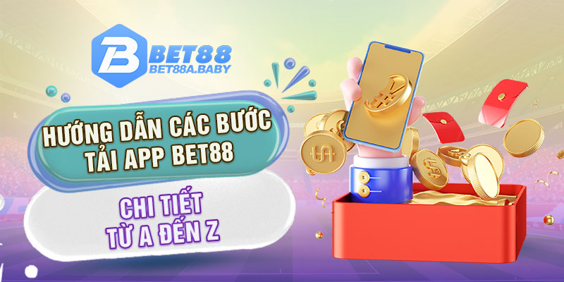 Hướng dẫn các bước tải App Bet88 chi tiết từ A đến Z