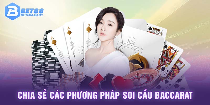 Chia sẻ các phương pháp soi cầu Baccarat