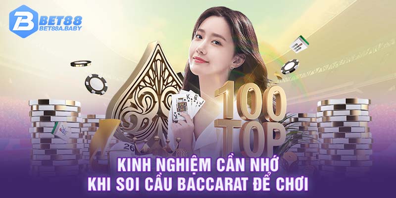 Kinh nghiệm cần nhớ khi soi cầu baccarat để chơi